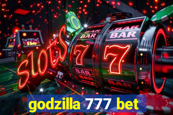 godzilla 777 bet